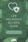 Life Insurance Buyer's Guide: Complete Guide To Buying Life Insurance By Arx Reads Cover Image
