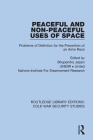 Peaceful and Non-Peaceful Uses of Space: Problems of Definition for the Prevention of an Arms Race By Bhupendra Jasani (Editor) Cover Image