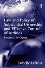 Law and Policy of Substantial Ownership and Effective Control of Airlines: Prospects for Change Cover Image