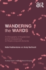 Wandering the Wards: An Ethnography of Hospital Care and Its Consequences for People Living with Dementia Cover Image