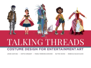 Talking Threads: Costume Design for Entertainment Art Cover Image