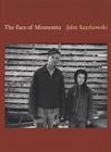 The Face of Minnesota By John Szarkowski, Verlyn Klinkenborg (Foreword by), Richard Benson (Afterword by) Cover Image