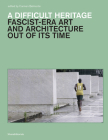 A Difficult Heritage: Fascist-Era Art and Architecture Out of Its Time Cover Image