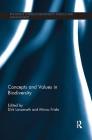 Concepts and Values in Biodiversity (Routledge Studies in Biodiversity Politics and Management) By Dirk Lanzerath (Editor), Minou Friele (Editor) Cover Image