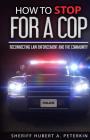 How To Stop For A Cop: Reconnecting Law Enforcement & The Community By Ingrid Zacharias (Editor), Robert Williams (Illustrator), Iris M. Williams Cover Image