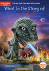 What Is the Story of Godzilla? (What Is the Story Of?) By Sheila Keenan, Who HQ Cover Image