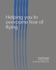 Helping you to overcome fear of flying By Richard Branson (Foreword by), Paul Tizzard Cover Image