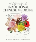 Heal Yourself with Traditional Chinese Medicine: Find Relief from Chronic Pain, Stress, Hormonal Issues and More with Natural Practices and Ancient Knowledge Cover Image