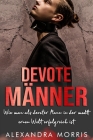 Devote Männer: Wie man als devoter Mann in der modernen Welt erfolgreich ist By Alexandra Morris Cover Image