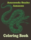Anaconda snake amazon coloring book: Stress Relief Coloring Book, Realistic SNAKES for Coloring Stress Relieving - Illustrated Drawings and Artwork to By Soudata Soad's Cover Image