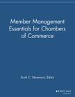Member Management Essentials for Chambers of Commerce (Membership Management Report) By Scott C. Stevenson (Editor) Cover Image
