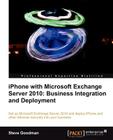 iPhone with Microsoft Exchange Server 2010 - Business Integration and Deployment By Steve Goodman Cover Image