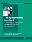 The Hip Resurfacing Handbook: A Practical Guide to the Use and Management of Modern Hip Resurfacings Cover Image