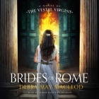 Brides of Rome Lib/E: A Novel of the Vestal Virgins Cover Image