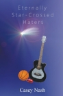 Eternally Star-Crossed Haters By Casey Nash Cover Image