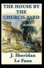 The House by the Church-Yard Illustrated Cover Image