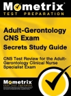 Adult-Gerontology CNS Exam Secrets: CNS Test Review for the Adult-Gerontology Clinical Nurse Specialist Exam (Study Guide) By CNS Exam Secrets Test Prep (Editor) Cover Image