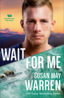 Wait for Me (Montana Rescue #6) By Susan May Warren Cover Image