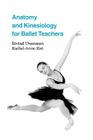 Anatomy and Kinesiology for Ballet Teachers By Eivind Thomasen, Rachel A. Rist Cover Image