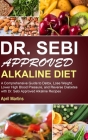 Dr. Sebi Approved Alkaline Diet: A Comprehensive Guide to Detox, Lose Weight, Lower High Blood Pressure, and Reverse Diabetes with Dr. Sebi Approved A Cover Image