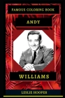 Andy Williams Famous Coloring Book: Whole Mind Regeneration and Untamed Stress Relief Coloring Book for Adults By Leslie Hooper Cover Image