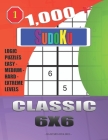 1,000 + Sudoku Classic 6x6: Logic puzzles easy - medium - hard - extreme levels By Basford Holmes Cover Image