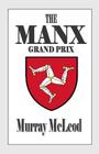 The MANX Grand Prix By Murray McLeod (Illustrator), Murray McLeod Cover Image