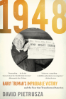 1948: Harry Truman's Improbable Victory and the Year That Transformed America By David Pietrusza Cover Image
