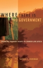 Where There Is No Government: Enforcing Property Rights in Common Law Africa By Sandra Fullerton Joireman Cover Image
