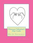 Dinosaur Valentine's Day Cards: Do It Yourself By Gail Forsyth Cover Image