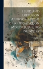 Fluid and Diffusion Approximations of a Two-station Mixed Queueing Network By Vin Nguyen Cover Image