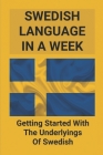 Swedish Language In A Week: Getting Started With The Underlyings Of Swedish: Swedish Vocabulary By Tanika Stram Cover Image
