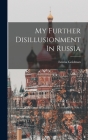 My Further Disillusionment In Russia By Emma Goldman Cover Image