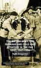The British Army, the Gurkhas and Cold War Strategy in the Far East, 1947-1954 (Studies in Military and Strategic History) By Raffi Gregorian Cover Image