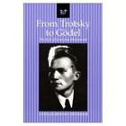 From Trotsky to Gödel: The Life of Jean Van Heijenoort By Anita Burdman Feferman Cover Image