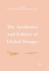 The Aesthetics and Politics of Global Hunger Cover Image