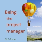 Being the project manager By Sju G. Thorup Cover Image