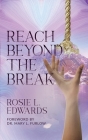 Reach Beyond the Break By Rosie L. Edwards Cover Image