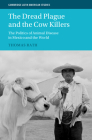 The Dread Plague and the Cow Killers: The Politics of Animal Disease in Mexico and the World (Cambridge Latin American Studies) By Thomas Rath Cover Image