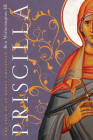 Priscilla: The Life of an Early Christian By Ben Witherington III Cover Image