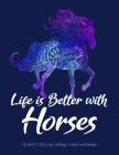 Life Is Better with Horses: School Notebook for Horse Riding Lover Girls Equestrian Rider Mom - 8.5x11 By Horse Tail Press Cover Image