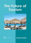 The Future of Tourism By Johanna Muller (Editor) Cover Image