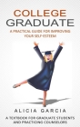College Graduate: A Guide for Traditional and Non-traditional Students (A Textbook for Graduate Students and Practicing Counselors) Cover Image