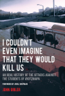 I Couldn't Even Imagine That They Would Kill Us: An Oral History of the Attacks Against the Students of Ayotzinapa (City Lights Open Media) By John Gibler, Ariel Dorfman (Foreword by) Cover Image