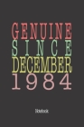 Genuine Since December 1984: Notebook By Genuine Gifts Publishing Cover Image