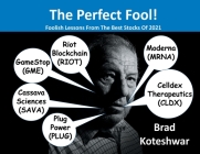 The Perfect Fool!: Foolish Lessons From The Best Stocks Of 2021 By Brad Koteshwar Cover Image