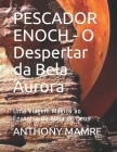 PESCADOR ENOCH - O Despertar da Bela Aurora: Uma Viagem Mágica ao Encontro da Alma de Deus Cover Image