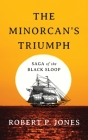 The Minorcan's Triumph: Saga of the Black Sloop By Robert P. Jones Cover Image