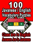100 Javanese/English Vocabulary Puzzles: Learn and Practice Javanese By Doing FUN Puzzles!, 100 8.5 x 11 Crossword Puzzles With Clues In English, Answ By On Target Publishing Cover Image