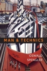 Man and Technics: A Contribution to a Philosophy of Life By Oswald Spengler, Charles Francis Atkinson (Translator) Cover Image